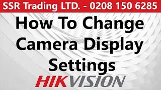 How to Change Camera Display Settings Brightness Contrast etc. Hikvision IDS AcuSense CCTV DVR NVR