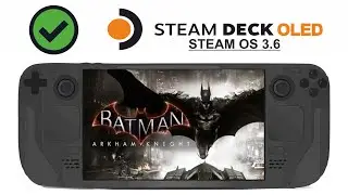 Batman Arkham Knight on Steam Deck OLED with Steam OS 3.6