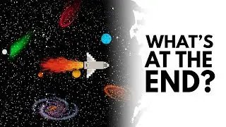 What's At The End Of The Universe?