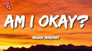 Megan Moroney - Am I Okay? (Lyrics)