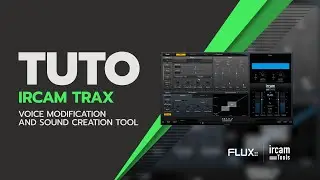 TUTO: IRCAM TRAX - Voice modification and sound creation tool