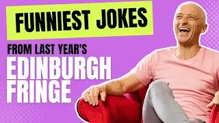 Best Jokes of Edinburgh Fringe - But Which Is The Funniest?! And Can They Be Beaten in 2023?