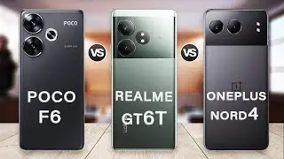 OnePlus Nord 4 Vs Poco F6 Vs Realme GT 6T Specs Review