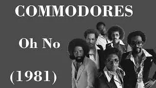 * Commodores -  Oh No.(Eco))