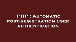 PHP : Automatic post-registration user authentication