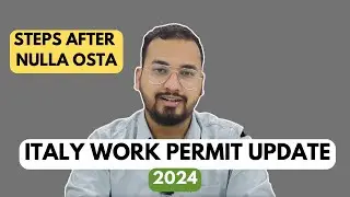 Italy Work Permit - Steps after Work Permit Approval ( Nulla Osta)