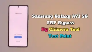 Samsung A71 5G FRP Bypass By Chimera Tool Test Point A716B A716S Google Account Unlock Android 13 U7