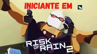 A Primeira vez de um Iniciante em - Risk of Rain 2