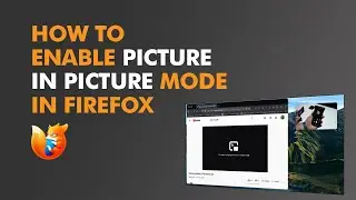 How to Enable Picture in Picture - PIP mode in Firefox?