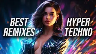 Best Remixes Of Popular Songs 2024 | Hypertechno Music Mix 2024