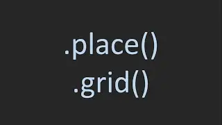 TkInter's Geometry Manager, place() and grid()