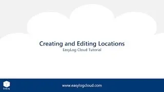 EasyLog Cloud | Creating and Editing Locations