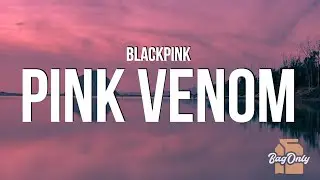 BLACKPINK - Pink Venom (Lyrics)