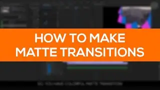 How to Make Matte Transitions in Premiere Pro