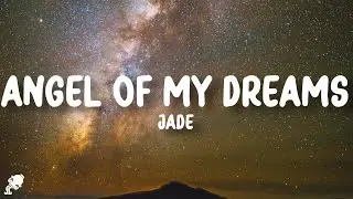 JADE - Angel Of My Dreams (S.A.D. Version) (Lyrics)