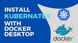 Setup Kubernates with Docker Desktop in a easy way in Window 11 | 2024