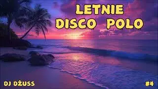 Letnie disco polo 2024 🌴🍹  Składanka disco polo 🔶 MUZYKA NA WAKACJE  🎶 Najnowsze disco🌴🍹DJ DŻUSS [4]