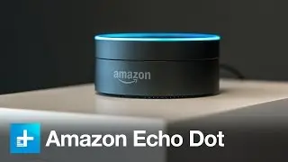 Amazon Echo Dot - Hands On Review