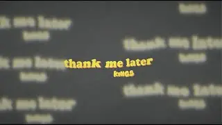 KINGS - thank me later (Official Lyric Video)