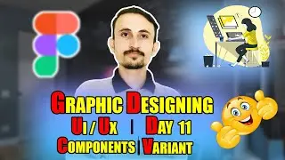 Graphic Designing  | Mastering Component & variant  |  Day-11