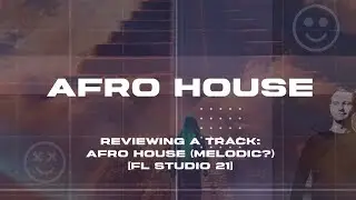 Reviewing a track: Afro House (Melodic?) [FL Studio 21]