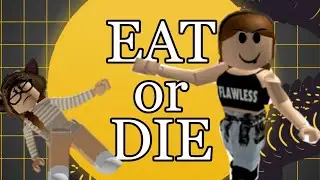 EAT or DIE//ЕШЬ или УМРИ🍔