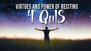 Virtues and Power of Reciting 4 Quls || New Video 2018