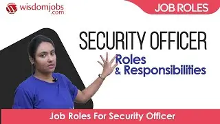 Security Officer | Job Roles For Security Officer - Roles and Responsibilities @Wisdom jobs