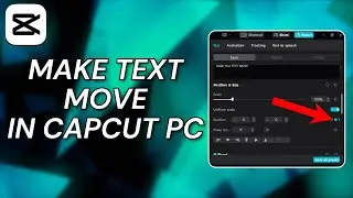 How To Make TEXT Move In CapCut PC - Full Guide