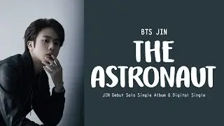 BTS (방탄소년단) JIN - The Astronaut [JIN Debut Solo Single Album] LYRICS/가사/Line Distribution