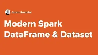 Modern Spark DataFrame & Dataset | Apache Spark 2.0 Tutorial