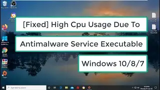 [Fixed] High Cpu Usage Due To Antimalware Service Executable