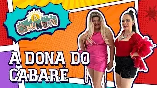 A DONA DO CABARÉ!