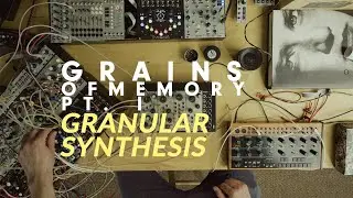 GRANULAR SYNTHESIS / Make Noise MORPHAGENE |  GRAINS OF MEMORY