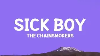 @THECHAINSMOKERS - Sick Boy (Lyrics)