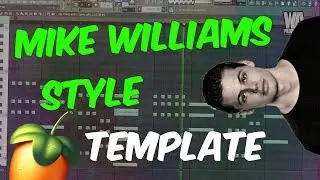 Bouncy MIKE WILLIAMS style FLP | FL Studio template 39