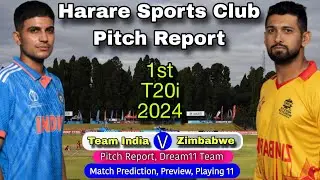 IND vs ZIM 1ST T20 2024 - Harare Sports Club Pitch Report | India vs Zimbabwe Match Prediction