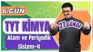 27 GÜNDE TYT KİMYA KAMPI (6.GÜN-2.Kısım) | ATOM ve PERİYODİK SİSTEM-4 + PDF 🗓️