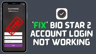 How to Fix Bio Star 2 Account Login Not Working 2024?