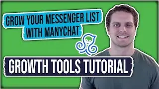 Grow Your Messenger List with ManyChat | Growth Tools Tutorial