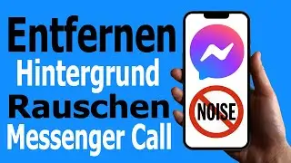 So entfernen Sie Hintergrundgeräusche bei Messenger-Anrufen | Rauschunterdrückung Video/Audioanrufen