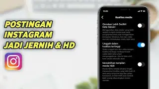 Cara Membuat Postingan Di Instagram Jadi Jernih & Berkualitas HD