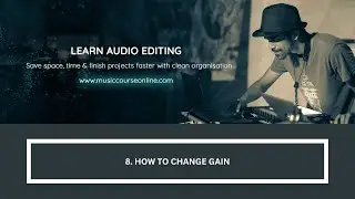 8. How To Change Gain (Learn on Ableton, Logic Pro X or Any Pro DAW)