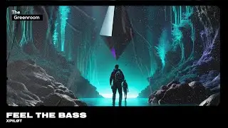 Xpiløt - Feel The Bass [Tech house] | The Greenroom