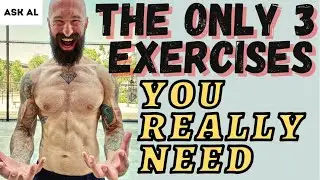 Ask Al - The Only Three Exercises You Really Need