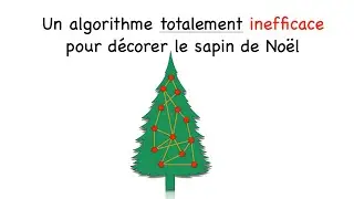 Un algorithme totalement inefficace pour décorer le sapin de Noël