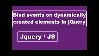 Event Binding On Dynamically Created Elements In Jquery