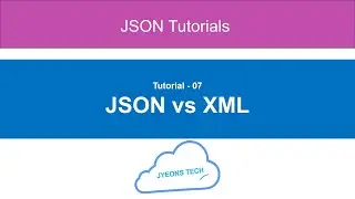 07 - JSON vs XML Difference and comparison