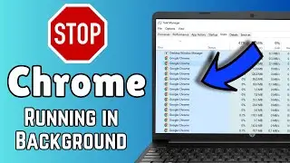How to STOP Chrome Running in Background on Windows 10/11