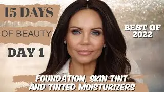 FAVORITE TINTED MOISURIZER, SKIN TINTS & FOUNDATIONS OF 2022 #15DAYSOFBEAUTY